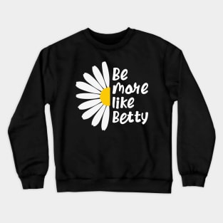 🎁 Spring Summer Daisy Flower - Less Karen's Be more Like Betty Crewneck Sweatshirt